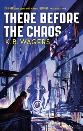 There Before the Chaos: The Farian War, Book 1 (The Farian War Trilogy) - K. B. Wagers [KSIĄŻKA]