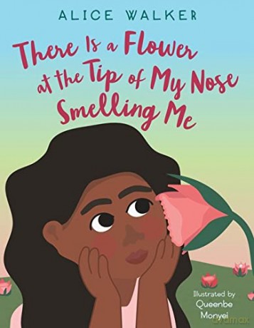 There Is a Flower at the Tip of My Nose Smelling Me - Alice Walker [KSIĄŻKA]