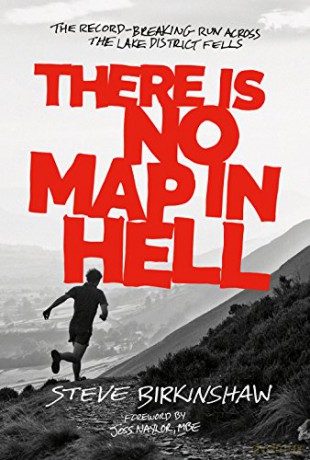 There is No Map in Hell: The Record-Breaking Run Across the Lake District Fells - Steve Birkinshaw [KSIĄŻKA]
