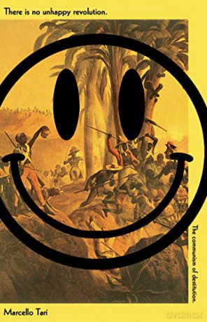 There Is No Unhappy Revolution: The Communism of Destitution - Marcello Tari [KSIĄŻKA]