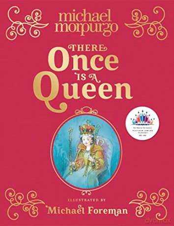 There Once is a Queen: A poetic, beautifully illustrated children's book - the perfect gift to commemorate the Queen - Michael Morpurgo [KSIĄŻKA]