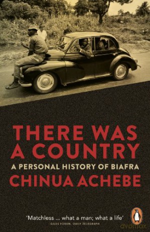 There Was a Country: A Personal History of Biafra - Chinua Achebe [KSIĄŻKA]