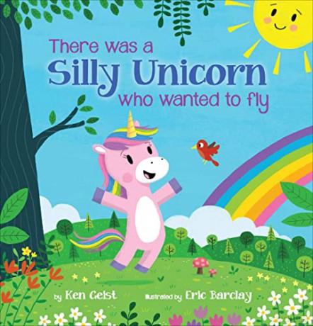 There Was a Silly Unicorn Who Wanted to Fly - Ken Geist [KSIĄŻKA]