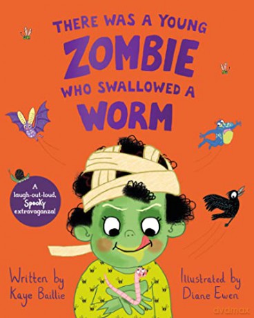 There Was a Young Zombie Who Swallowed a Worm: Hilarious for Halloween! - Kaye Baillie [KSIĄŻKA]