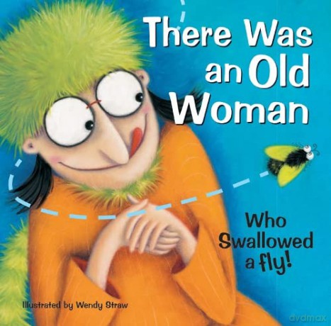 There Was an Old Woman Who Swallowed a Fly (Favourite Nursery Rhymes) (20 Favourite Nursery Rhymes - Illustrated by Wendy Straw) - Wendy Straw [KSIĄŻKA]