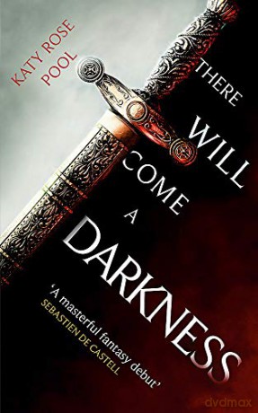 There Will Come a Darkness: Book One of The Age of Darkness - Katy Rose Pool [KSIĄŻKA]