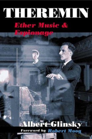 Theremin: Ether Music and Espionage (Music in American Life) - Albert Glinsky [KSIĄŻKA]