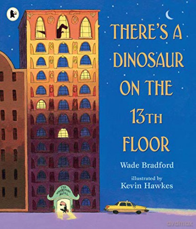 There's a Dinosaur on the 13th Floor - Wade Bradford [KSIĄŻKA]