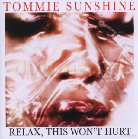 Tommie Sunshine: Relax,This Wont Hurt [CD]