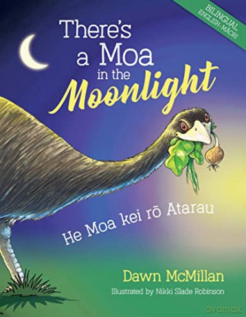 There's a Moa in the Moonlight (Bilingual): He Moa kei r Atarau (Maori/English): He Moa kei ro Atarau - Dawn McMillan [KSIĄŻKA]