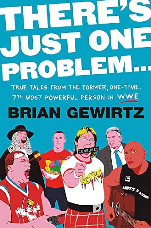 There's Just One Problem...: True Tales from the Former, One-Time, 7th Most Powerful Person in the WWE - Brian Gewirtz [KSIĄŻKA]