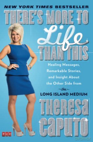 There's More to Life Than This: Healing Messages, Remarkable Stories, and Insight About the Other Side from the Long Island Medium - Theresa Caputo [KSIĄŻKA]