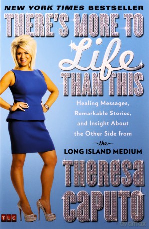 There's More to Life Than This: Healing Messages, Remarkable Stories, and Insight About the Other Side from the Long Island Medium - Theresa Caputo [KSIĄŻKA]