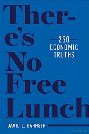 There's No Free Lunch: 250 Economic Truths - David L. Bahnsen [KSIĄŻKA]