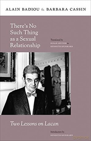 There's No Such Thing as a Sexual Relationship: Two Lessons on Lacan (Insurrections: Critical Studies in Religion, Politics, and Culture) - Alain Badiou [KSIĄŻKA]