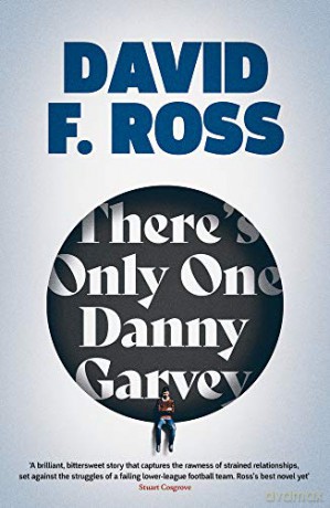 There's Only One Danny Garvey: Shortlisted for Scottish Fiction Book of the Year - David F. Ross [KSIĄŻKA]