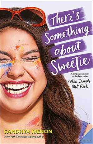 There's Something About Sweetie - Sandhya Menon [KSIĄŻKA]