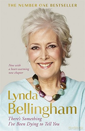 There's Something I've Been Dying to Tell You: The uplifting bestseller - Lynda Bellingham [KSIĄŻKA]