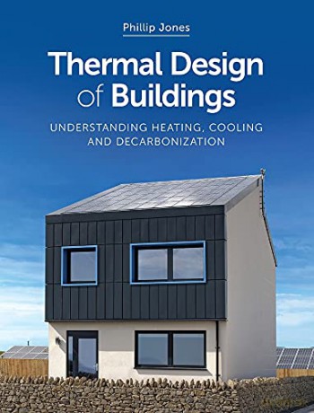 Thermal Design of Buildings: Understanding Heating, Cooling and Decarbonisation - Phillip Jones [KSIĄŻKA]