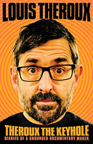 Theroux The Keyhole: Diaries of a grounded documentary maker - Louis Theroux [KSIĄŻKA]