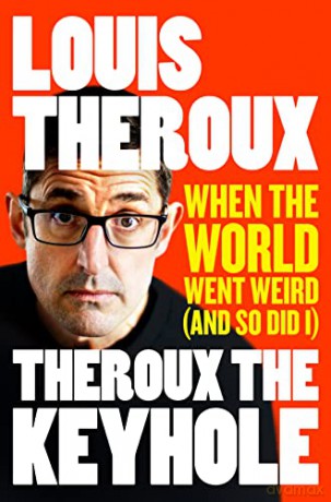 Theroux The Keyhole: When the world went weird (and so did I) - Louis Theroux [KSIĄŻKA]