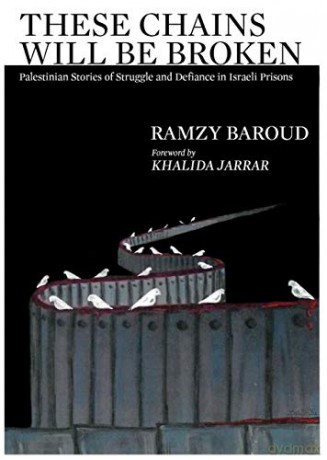 These Chains Will Be Broken: Palestinian Stories of Struggle and Defiance in Israeli Prisons - Ramzy Baroud [KSIĄŻKA]