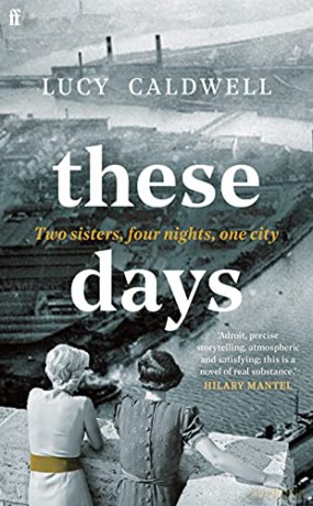 These Days: 'A gem of a novel, I adored it.' MARIAN KEYES - Lucy Caldwell [KSIĄŻKA]