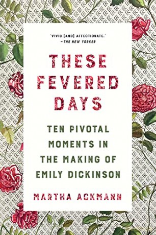 These Fevered Days: Ten Pivotal Moments in the Making of Emily Dickinson - Martha Ackmann [KSIĄŻKA]