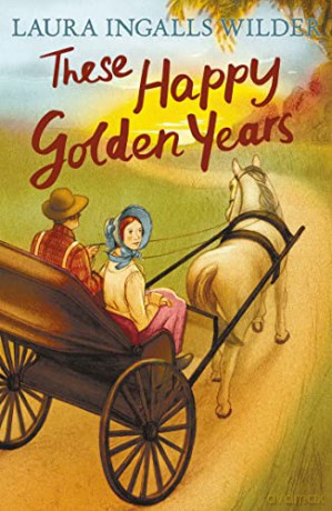 These Happy Golden Years (The Little House on the Prairie) - Laura Ingalls Wilder [KSIĄŻKA]