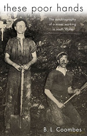 These Poor Hands: The Autobiography of a Miner in South Wales: The Autobiography of a Miner Working in South Wales - B.L. Coombes [KSIĄŻKA]