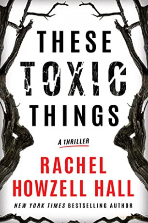 These Toxic Things: A Thriller - Rachel Howzell Hall [KSIĄŻKA]