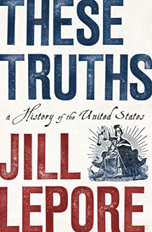 These Truths: A History of the United States - Jill Lepore [KSIĄŻKA]