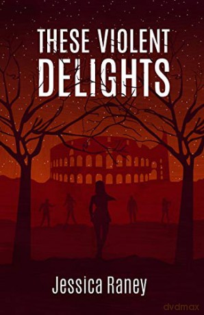 These Violent Delights - Jessica Raney [KSIĄŻKA]