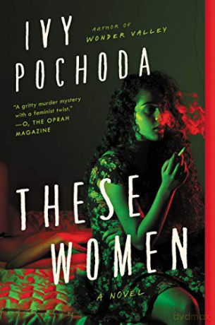 These Women - Ivy Pochoda [KSIĄŻKA]
