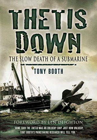Thetis Down: The Slow Death of a Submarine - Tony Booth [KSIĄŻKA]