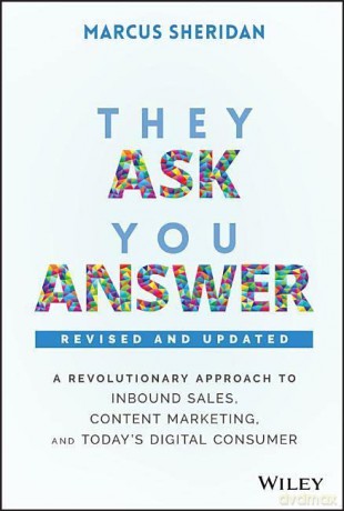 They Ask, You Answer: A Revolutionary Approach to Inbound Sales, Content Marketing, and Today's Digital Consumer - Marcus Sheridan [KSIĄŻKA]