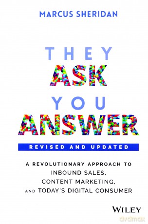 They Ask, You Answer: A Revolutionary Approach to Inbound Sales, Content Marketing, and Today's Digital Consumer - Marcus Sheridan [KSIĄŻKA]