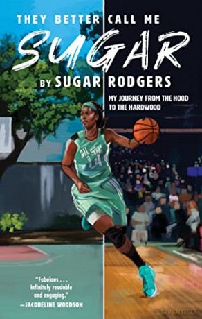 They Better Call Me Sugar: My Journey from the Hood to the Hardwood - Sugar Rodgers [KSIĄŻKA]