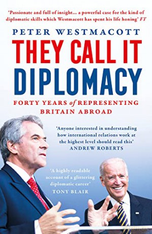 They Call It Diplomacy: Forty Years of Representing Britain Abroad - Peter Westmacott [KSIĄŻKA]