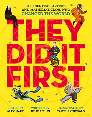 They Did It First. 50 Scientists, Artists and Mathematicians Who Changed the World (They Did It First, 1) - Julie Leung [KSIĄŻKA]