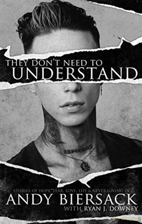 They Don't Need to Understand: Stories of Hope, Fear, Family, Life, and Never Giving In - Andy Biersack [KSIĄŻKA]
