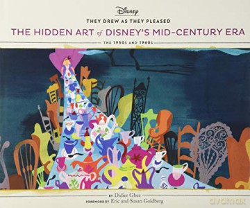They Drew As They Pleased: The Hidden Art of Disney's Mid-Century Era: 4 (Disney X Chronicle Books) - Didier Ghez [KSIĄŻKA]