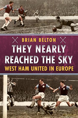 They Nearly Reached the Sky: West Ham United in Europe - Brian Belton [KSIĄŻKA]