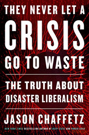 They Never Let a Crisis Go to Waste: The Truth About Disaster Liberalism - Jason Chaffetz [KSIĄŻKA]