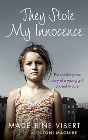 They Stole My Innocence: The shocking true story of a young girl abused in a Jersey care home - Madeleine Vibert [KSIĄŻKA]