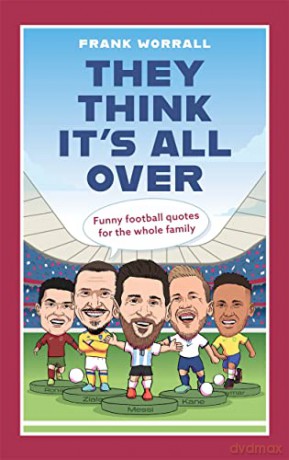 They Think It's All Over: Funny football quotes for all the family - Frank Worrall [KSIĄŻKA]