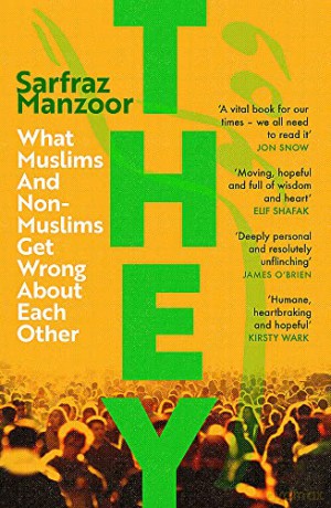 They: What Muslims and Non-Muslims Get Wrong About Each Other - Sarfraz Manzoor [KSIĄŻKA]