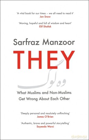 They: What Muslims and Non-Muslims Get Wrong About Each Other - Sarfraz Manzoor [KSIĄŻKA]