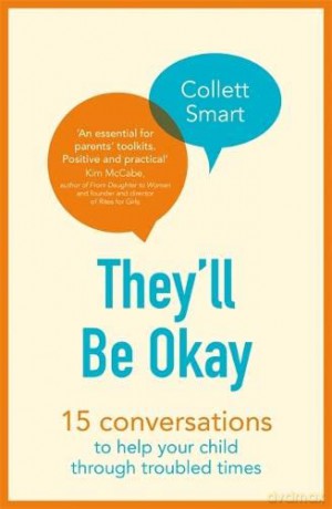 They'll Be Okay: 15 conversations to help your child through troubled times - Collett Smart [KSIĄŻKA]