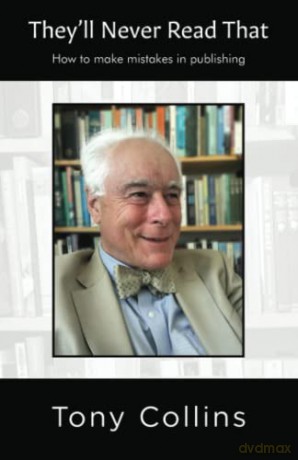 They'll Never Read That: How to Make Mistakes in Publishing - Tony Collins [KSIĄŻKA]